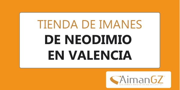 Imanes neodimio en Valencia